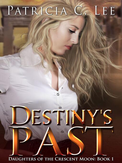 Title details for Destiny's Past by Patricia C. Lee - Wait list